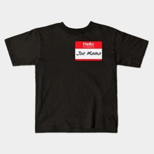 Hello, My Name is Joe Mama Kids T-Shirt